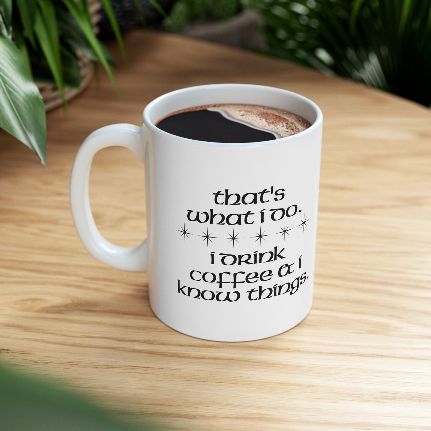 I Drink Coffee & Know Things Ceramic Mug 11oz