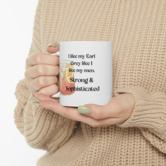I Like My Earl Grey... Strong & Sophisticated Ceramic Mug 11oz