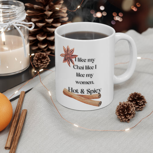 I Like My Chai...Hot & Spicy Ceramic Mug 11oz