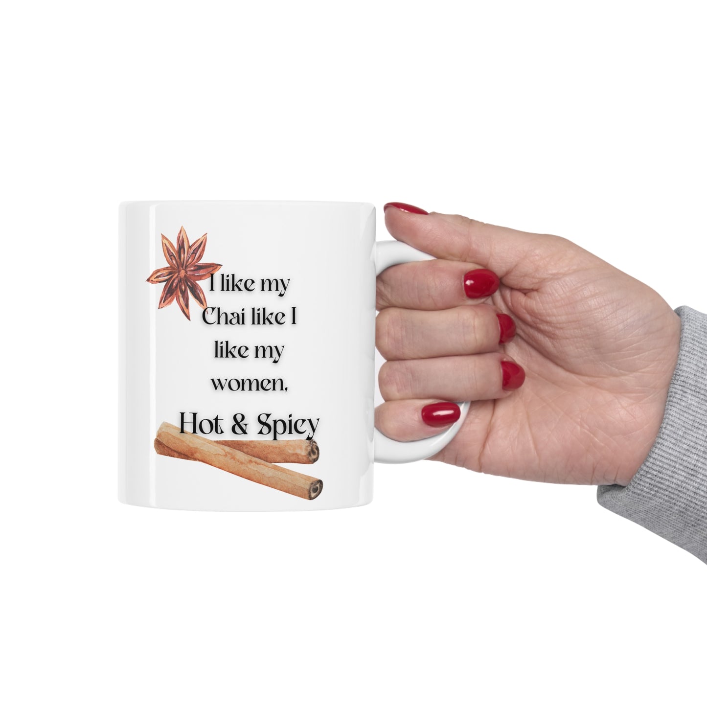 I Like My Chai...Hot & Spicy Ceramic Mug 11oz