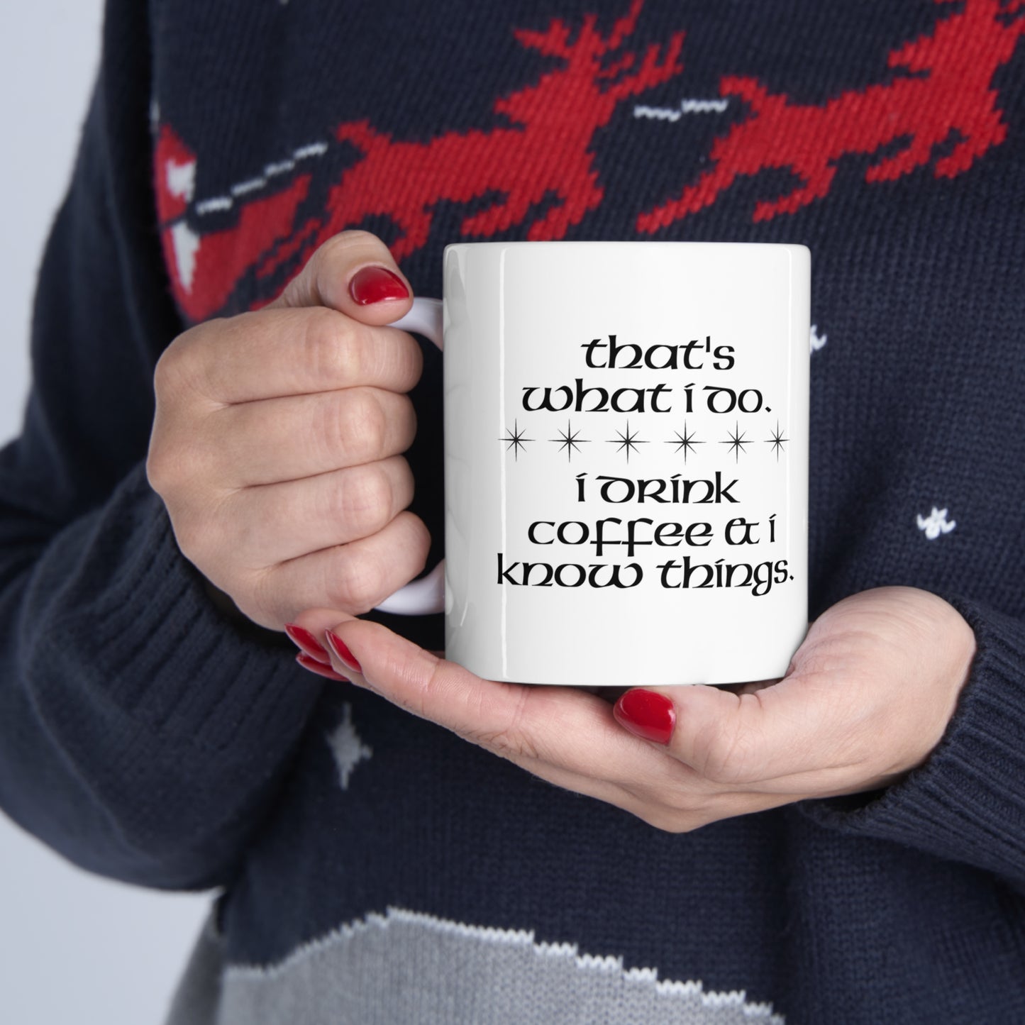 I Drink Coffee & Know Things Ceramic Mug 11oz