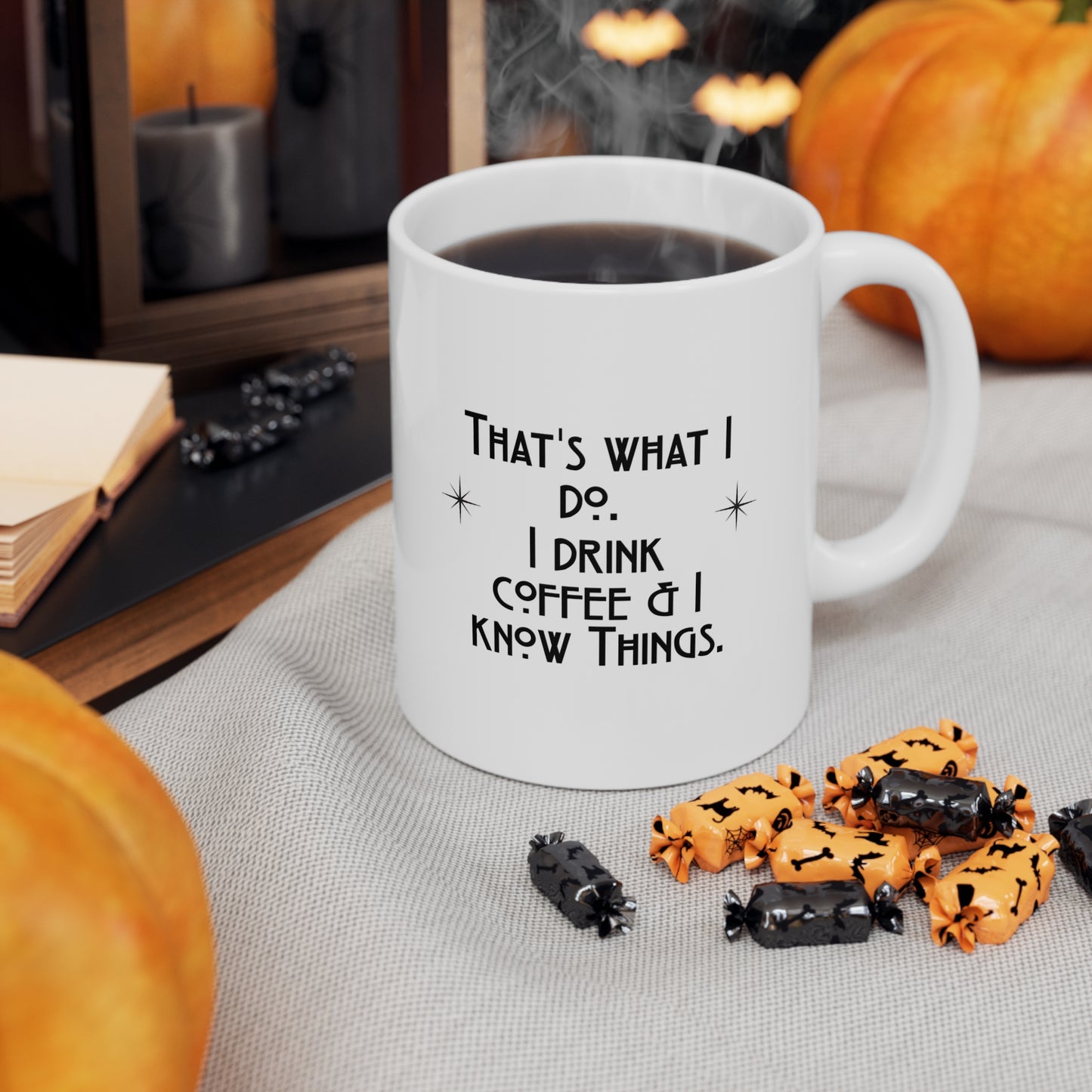 I Drink Coffee & Know Things Ceramic Mug 11oz